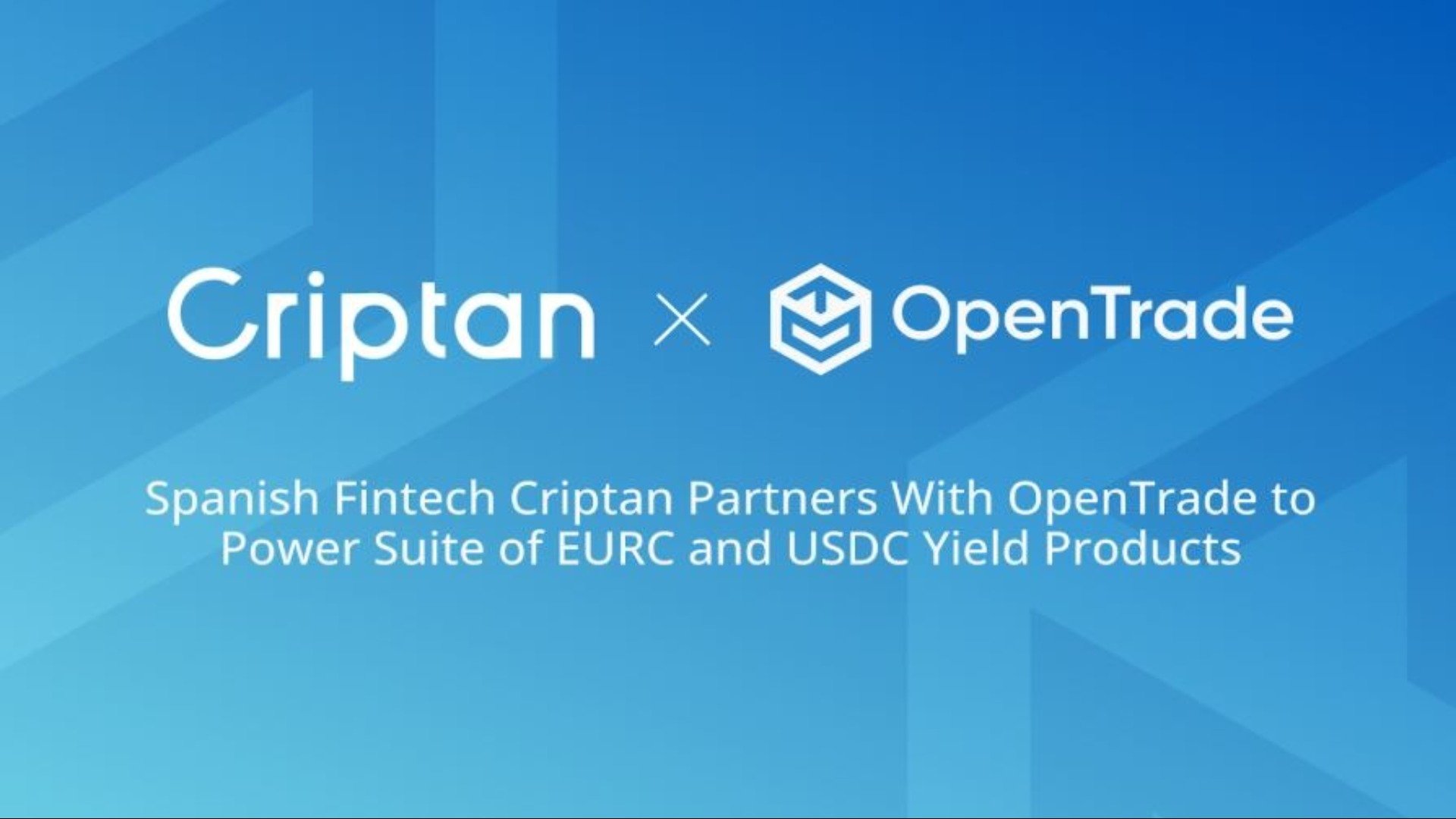 Spanish Fintech Criptan Partners With OpenTrade to Power Suite of EURC and USDC Yield Products
